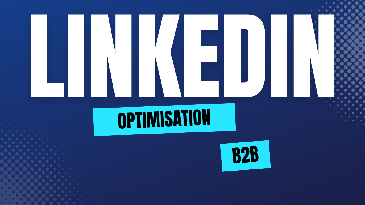 Les 10 étapes pour optimiser votre profil LinkedIn et augmenter votre prospection B2B